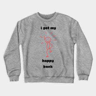 I Got My Happy Back Crewneck Sweatshirt